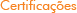 Certifica&ccedil;&otilde;es