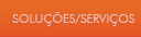 Servi�os / Solu��es